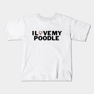 I love My poodle Kids T-Shirt